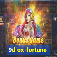 9d ox fortune